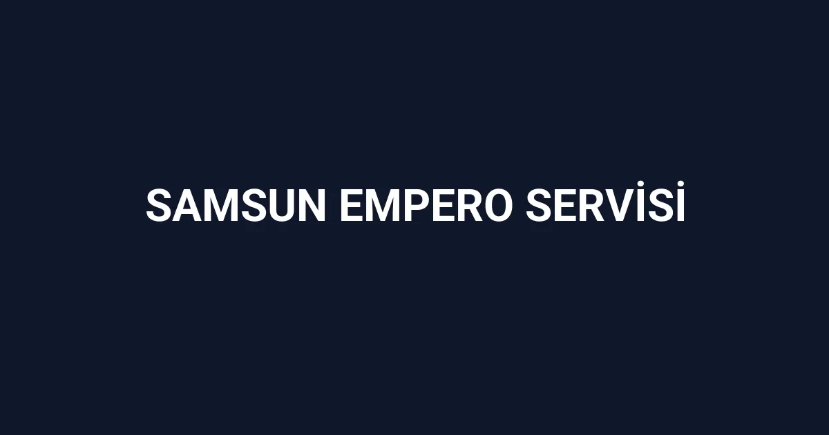 Samsun Empero Servisi
